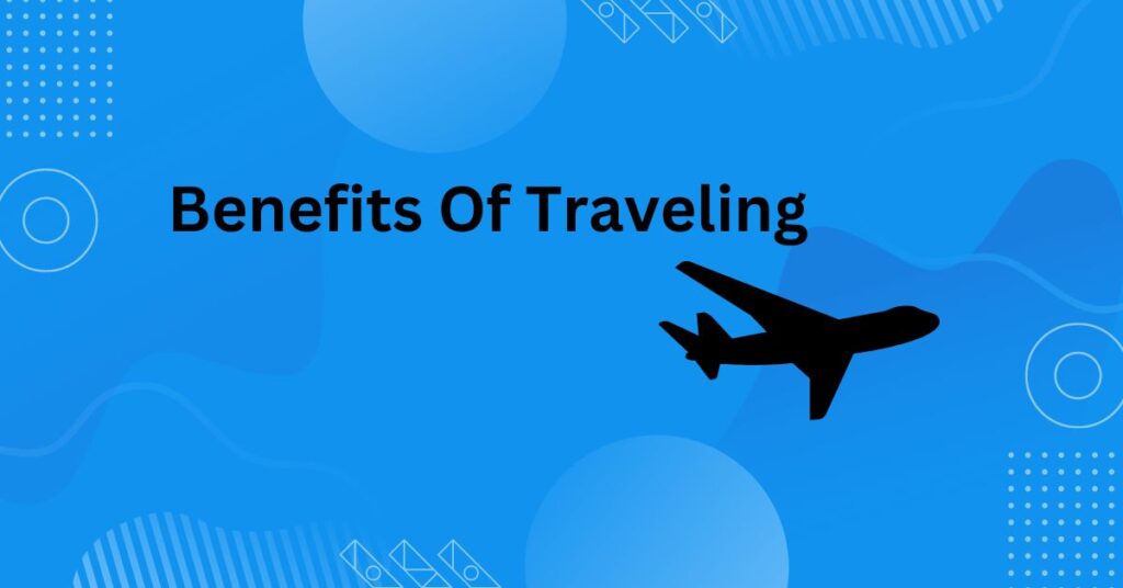 Benefits Of Traveling